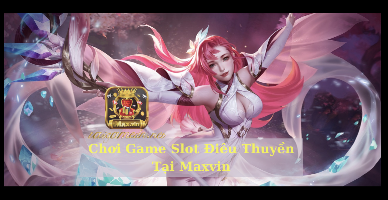 Chơi Game Slot Điêu Thuyền Tại Maxvin – Cơ Hội Nhận Jackpot Lớn