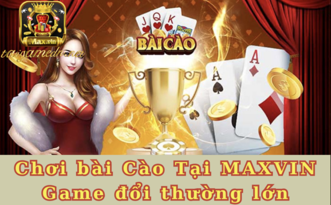 Bài Cào Tại Maxvin: Cơ Hội Trúng Thưởng Với Game Đổi Thưởng