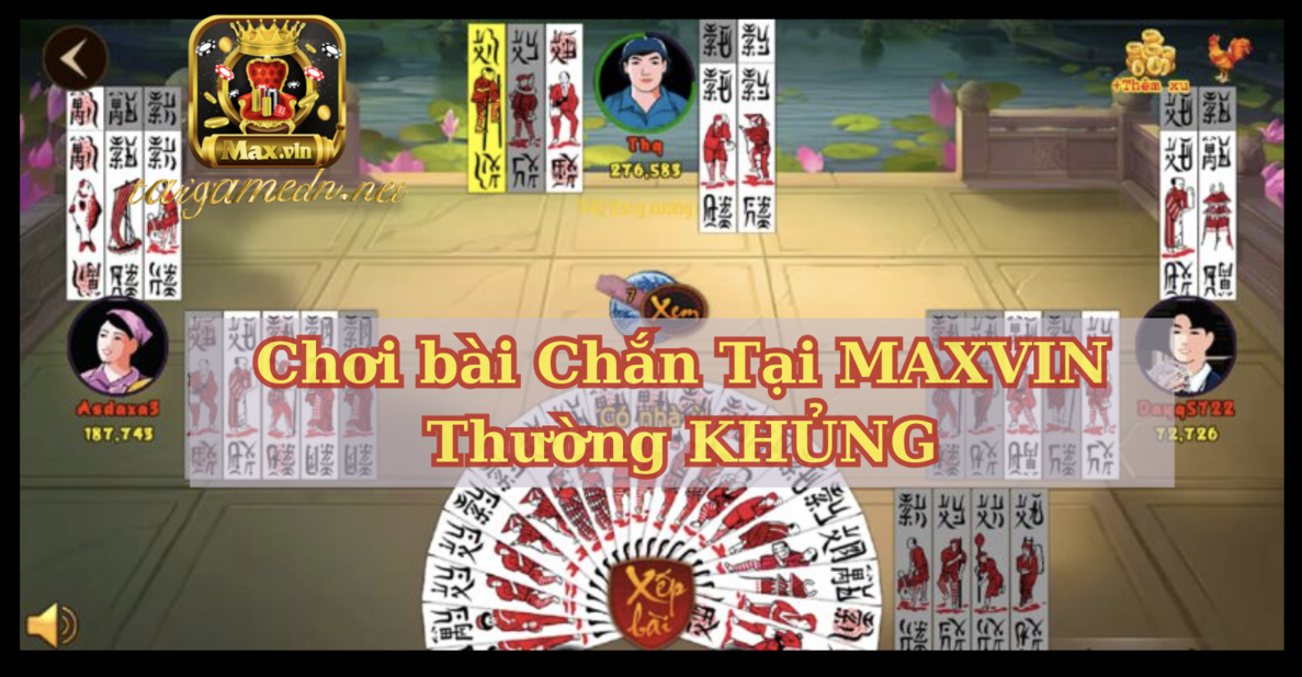 Tại Sao Game Bài Chắn Tại Maxvin Thu Hút Được Nhiều Bet Thủ?